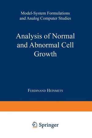 Analysis of Normal and Abnormal Cell Growth: Model-System Formulations and Analog Computer Studies de Ferdinand Heinmets