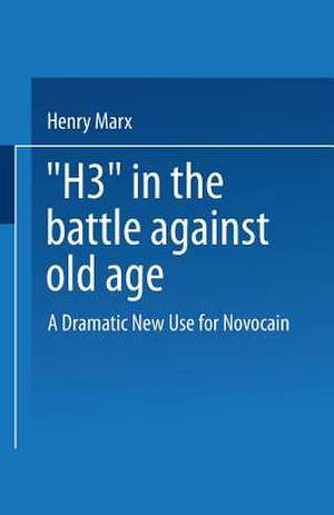 “H3” in the Battle Against Old Age: A Dramatic New Use for Novocain? de Henry Marx