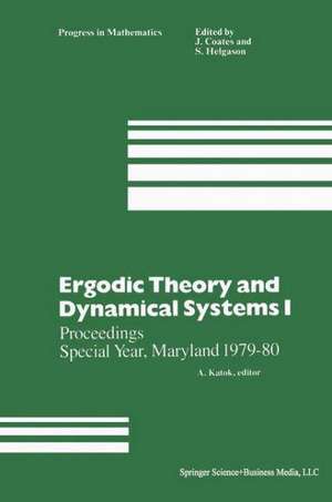 Ergodic Theory and Dynamical Systems I: Proceedings Special Year, Maryland 1979–80 de Katok