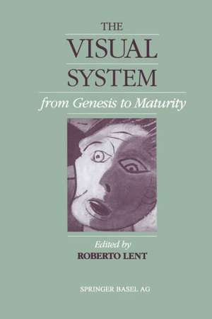 The Visual System from Genesis to Maturity de LENT