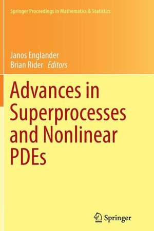 Advances in Superprocesses and Nonlinear PDEs de Janos Englander