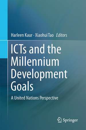 ICTs and the Millennium Development Goals: A United Nations Perspective de Harleen Kaur