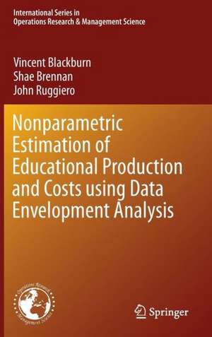 Nonparametric Estimation of Educational Production and Costs using Data Envelopment Analysis de Vincent Blackburn