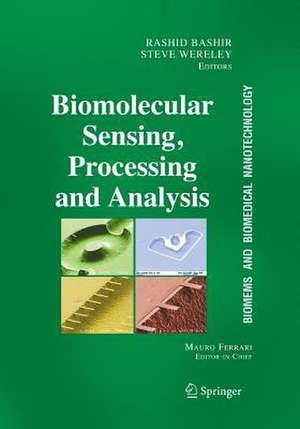 BioMEMS and Biomedical Nanotechnology: Volume IV: Biomolecular Sensing, Processing and Analysis de Rashid Bashir