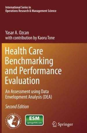 Health Care Benchmarking and Performance Evaluation: An Assessment using Data Envelopment Analysis (DEA) de Yasar A. Ozcan