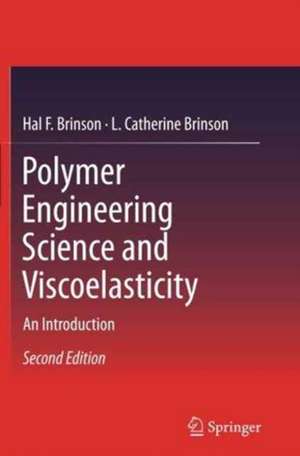 Polymer Engineering Science and Viscoelasticity: An Introduction de Hal F. Brinson