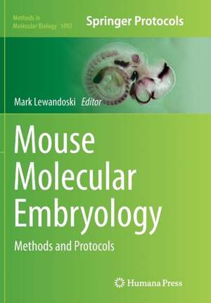 Mouse Molecular Embryology: Methods and Protocols de Mark Lewandoski