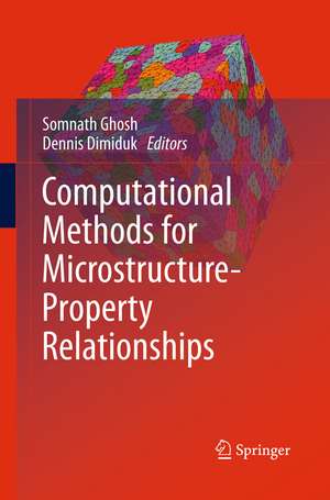 Computational Methods for Microstructure-Property Relationships de Somnath Ghosh