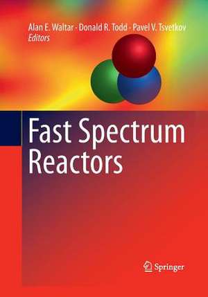 Fast Spectrum Reactors de Alan E. Waltar