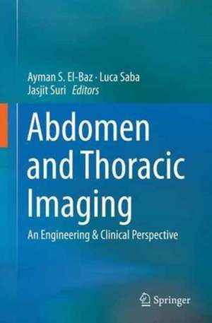 Abdomen and Thoracic Imaging: An Engineering & Clinical Perspective de Ayman S. El-Baz