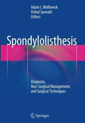 Spondylolisthesis: Diagnosis, Non-Surgical Management, and Surgical Techniques de Adam L. Wollowick