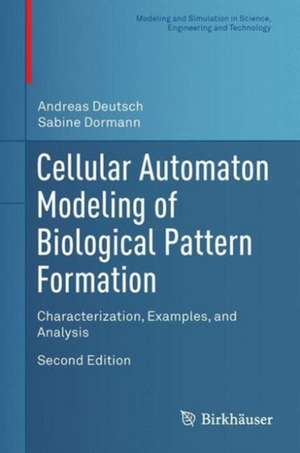 Cellular Automaton Modeling of Biological Pattern Formation: Characterization, Examples, and Analysis de Andreas Deutsch