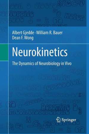 Neurokinetics: The Dynamics of Neurobiology in Vivo de Albert Gjedde