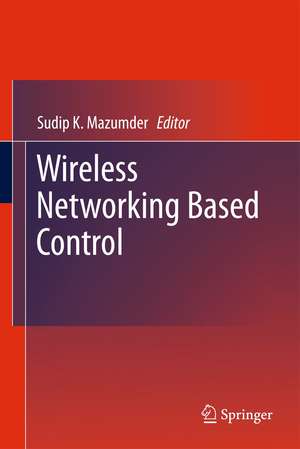 Wireless Networking Based Control de Sudip K. Mazumder