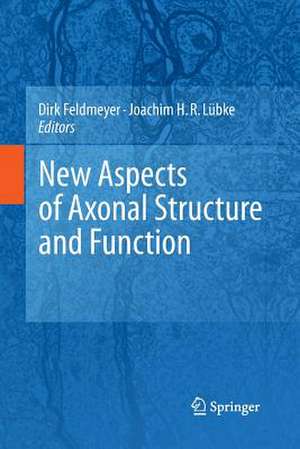 New Aspects of Axonal Structure and Function de Dirk Feldmeyer