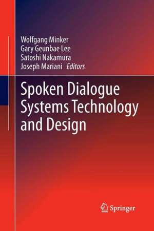 Spoken Dialogue Systems Technology and Design de Wolfgang Minker