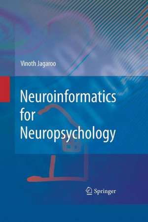 Neuroinformatics for Neuropsychology de Vinoth Jagaroo