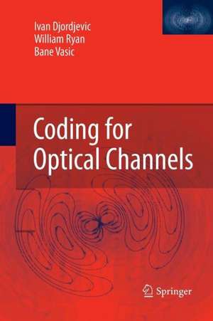 Coding for Optical Channels de Ivan Djordjevic