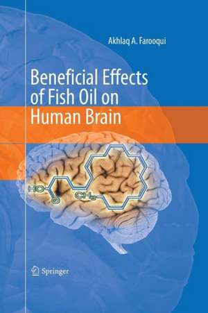 Beneficial Effects of Fish Oil on Human Brain de Akhlaq A. Farooqui