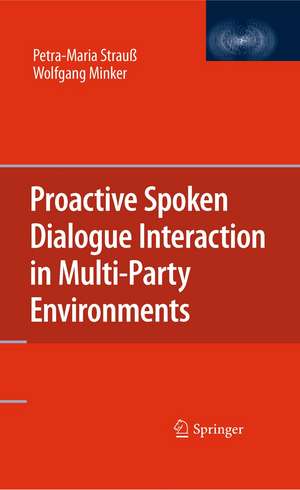 Proactive Spoken Dialogue Interaction in Multi-Party Environments de Petra-Maria Strauß