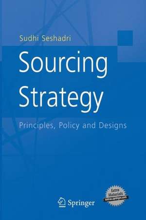 Sourcing Strategy: Principles, Policy and Designs de Sudhi Seshadri