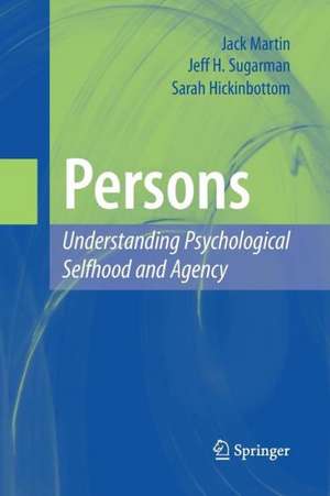 Persons: Understanding Psychological Selfhood and Agency de Jack Martin