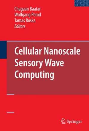 Cellular Nanoscale Sensory Wave Computing de Chagaan Baatar