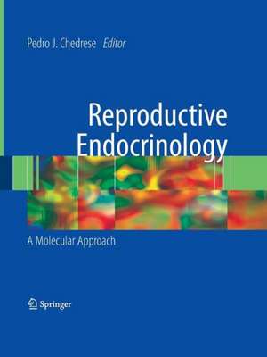 Reproductive Endocrinology: A Molecular Approach de P. Jorge Chedrese