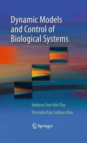 Dynamic Models and Control of Biological Systems de Vadrevu Sree Hari Rao