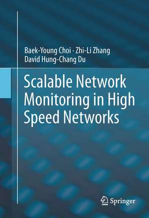 Scalable Network Monitoring in High Speed Networks de Baek-Young Choi