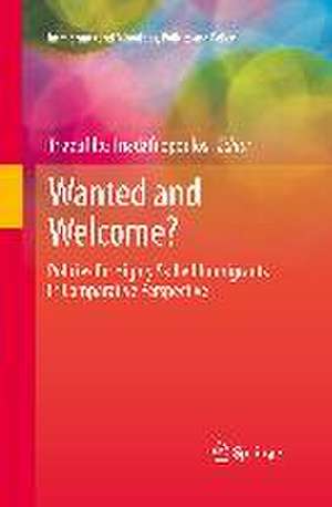 Wanted and Welcome?: Policies for Highly Skilled Immigrants in Comparative Perspective de Triadafilos Triadafilopoulos