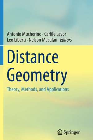 Distance Geometry: Theory, Methods, and Applications de Antonio Mucherino