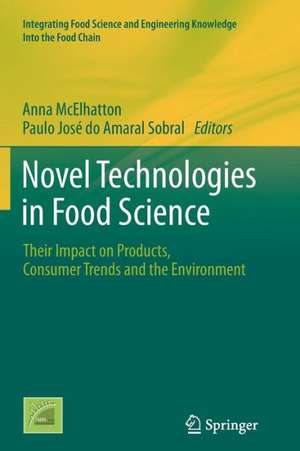 Novel Technologies in Food Science: Their Impact on Products, Consumer Trends and the Environment de Anna McElhatton