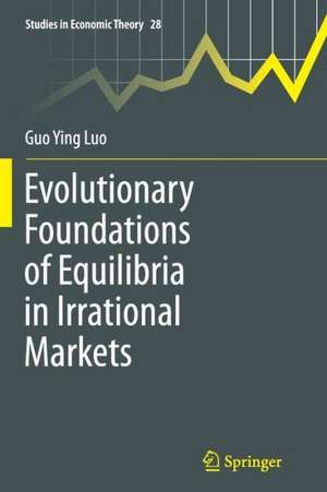 Evolutionary Foundations of Equilibria in Irrational Markets de Guo Ying Luo