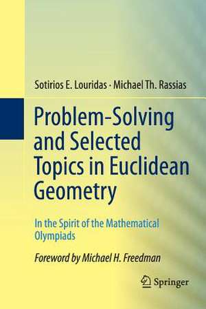 Problem-Solving and Selected Topics in Euclidean Geometry: In the Spirit of the Mathematical Olympiads de Sotirios E. Louridas