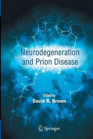 Neurodegeneration and Prion Disease de David R. Brown