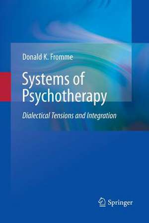 Systems of Psychotherapy: Dialectical Tensions and Integration de Donald K. Fromme