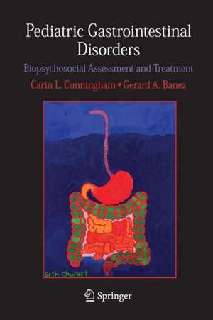 Pediatric Gastrointestinal Disorders: Biopsychosocial Assessment and Treatment de Carin L. Cunningham