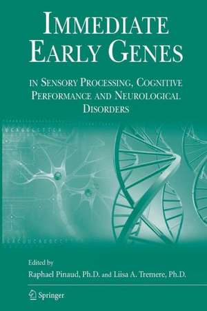 Immediate Early Genes in Sensory Processing, Cognitive Performance and Neurological Disorders de Raphael Pinaud