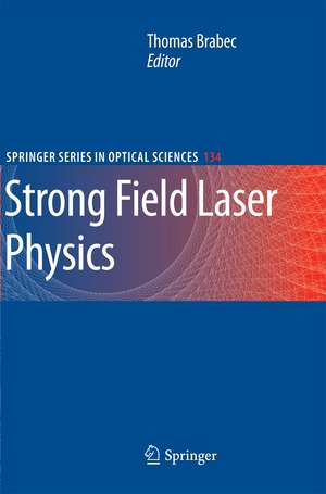 Strong Field Laser Physics de Thomas Brabec