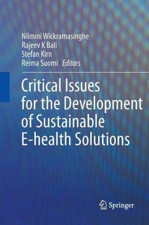 Critical Issues for the Development of Sustainable E-health Solutions de Nilmini Wickramasinghe