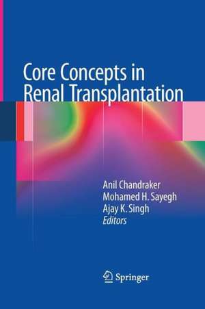 Core Concepts in Renal Transplantation de Anil Chandraker