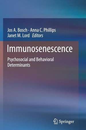 Immunosenescence: Psychosocial and Behavioral Determinants de Jos A. Bosch