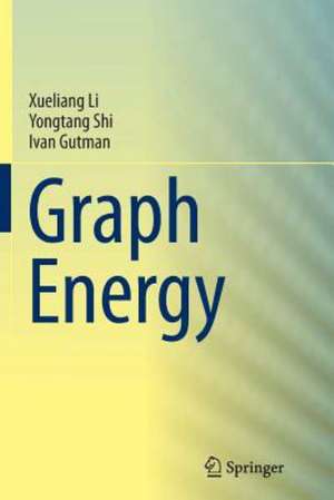 Graph Energy de Xueliang Li