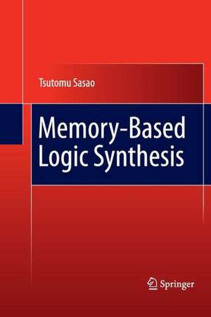 Memory-Based Logic Synthesis de Tsutomu Sasao