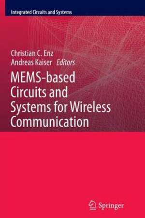 MEMS-based Circuits and Systems for Wireless Communication de Christian C. Enz