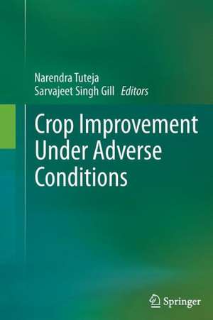 Crop Improvement Under Adverse Conditions de Narendra Tuteja