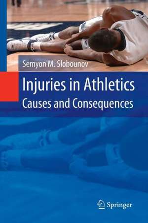 Injuries in Athletics: Causes and Consequences de Semyon M. Slobounov