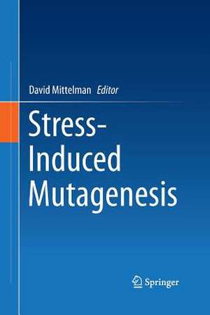 Stress-Induced Mutagenesis de David Mittelman