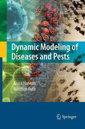 Dynamic Modeling of Diseases and Pests de Bruce Hannon